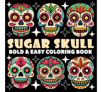 Sugar Skull Coloring Book | Bold and Easy Coloring Book: 70 Pages - 8.5" x 8.5" - For Dia de los Muertos Lovers (Bold & Easy Coloring Book Series)