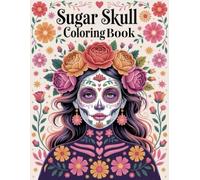 Sugar Skull Coloring Book: Day of the Dead Female Skull Illustrations - Beautiful Horror Skulls and Skull Art for Relaxation and Stress Relief.