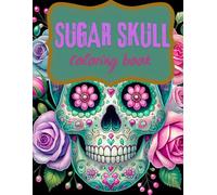 SUGAR skull: Coloring book for adults 100 pages