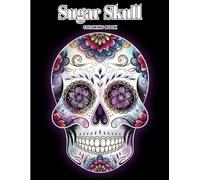 Sugar Skull Coloring Book for Adults: Beautifully Detailed Calaveras with Floral, Mandala & Cultural Patterns - A Perfect Gift for Dia de los Muertos Fans and Coloring Enthusiasts