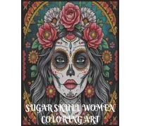 SUGAR SKULL WOMEN COLORIN BOOK: SUGAR SKULL WOMEN, COLORING BOOK FOR ADULTS, SKULL COLORING PAGES