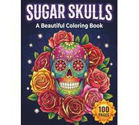 Sugar Skulls: Beautiful Coloring Book for Adults and Teens with 100 Pages featuring Floral Skulls, Midnight Backgrounds, and Day of the Dead Designs for Stress Relief (AuraColorLab Mystical Series)