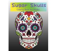 Sugar Skulls Coloring Book for Adults