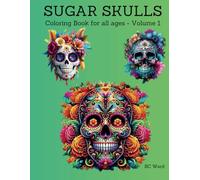 Sugar Skulls: Coloring Book for all ages - Volume 1