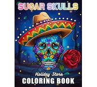 Sugar Skulls Coloring Book: Intricate Patterns, Cultural Artistry, Decorative Designs