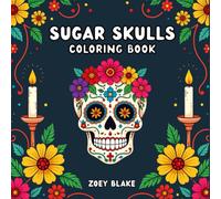 Sugar Skulls Coloring Book: Simple and Fun Sugar Skull Coloring Book for Adults and Teens (70 Easy-to-Color Skull and Mandala Designs for Relaxation and Stress Relief)