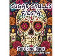 Sugar Skulls Fiesta Coloring Book: A Dia de los Muertos Collection with Intricate Sugar Skulls and Animals