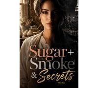 Sugar + Smoke & Secrets: A New York City Story of Love, Lies, and Second Chances