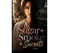 Sugar + Smoke & Secrets: A New York City Story of Love, Lies, and Second Chances