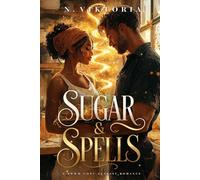 Sugar & Spells: A Steamy BWWM Interracial Multicultural Standalone Contemporary Second Chance Cozy Fantasy Romance (SPELLBOUND BAKEHOUSE)