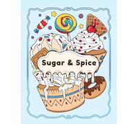 Sugar & Spice: A Cozy Sweet Treats Coloring Book with Fun Recipes for Kids, Teens, and Adults