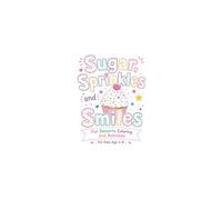 Sugar, Sprinkles And Smiles: Fun Desserts Coloring And Activities for Kids Age 4-8