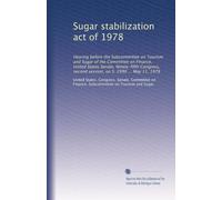 Sugar stabilization act of 1978: Hearing before the Subcommittee on Tourism and Sugar of the Committee on Finance, United States Senate, Ninety-fifth ... second session, on S. 2990 ... May 11, 1978