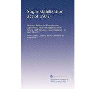 Sugar stabilization act of 1978: Hearings before the Committee on Agriculture, House of Representatives, Ninety-fifth Congress, second session , on H.R. 12486