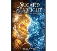 Sugar & Starlight: Book Two - A Court of Sweet Ruin: A Cozy Romantic Fantasy Novel Featuring Fae Politics, Magical Baking, Court Intrigue, and a Love Story Between a Human Baker and a Fae Prince