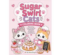 Sugar Swirl Cats: Bold and Easy Cozy Coloring Pages of Sweet Kitties, Cute Pastries, Tiny Bakeries & Cozy Café Moments
