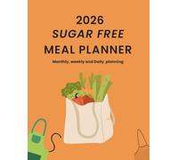 Sugar Tracker Journal Sugar-Free Meal Journal & Daily Sugar Logbook: Track Your Daily Sugar Intake, Plan Low-Sugar Meals & Complete Your Sugar Detox - Simple, Clear & Effective