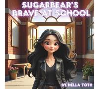 SugarBear's Brave At School: A First-Day-of-School Story About Courage, Kindness, and New Friends