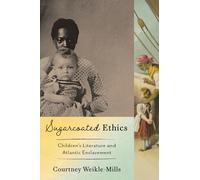 Sugarcoated Ethics: Children's Literature and Atlantic Enslavement