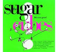 Sugarcubes - Life's Too Good