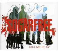 Sugarfree - Solo Lei Mi Da'