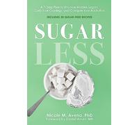 Sugarless: A 7-Step Plan to Uncover Hidden Sugars, Curb Your Cravings, and Conquer Your Addiction