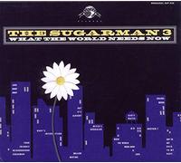 Sugarman 3 - What The World Needs Now