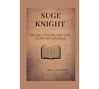 Suge Knight: Music, Power, and the Cost of Control (Lives That Shaped the World: Timeless Tales of Influence)