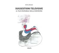 Suggestioni televisive. Il filo invisibile della memoria (Nuove voci)