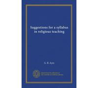 Suggestions for a syllabus in religious teaching