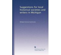 Suggestions for local historical societies and writers in Michigan