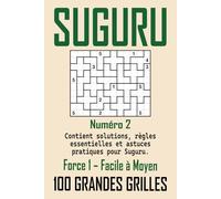 Suguru Force 1 - Facile à Moyen: Jeu de logique japonais | 100 Grandes Grilles 12x10 avec Solutions | Règles essentielles et astuces pratiques incluses
