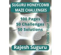 Suguru Honeycomb Maze Challenges: Unlock Your Mind: 100 Pages of Honeycomb Logic Fun with 50 Puzzles and Solutions for Endless Entertainment