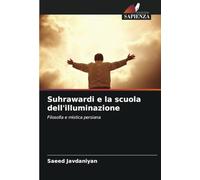Suhrawardi e la scuola dell'illuminazione: Filosofia e mistica persiana