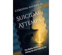 Suicidal Attempt: The Battle Between Giving Up and Holding On