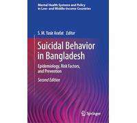 Suicidal Behavior in Bangladesh: Epidemiology, Risk Factors, and Prevention (Mental Health Systems and Policy in Low- and Middle-Income Countries)