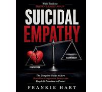 Suicidal Empathy: The Complete Guide to How Boundless Compassion Betrays the People It Promises to Protect