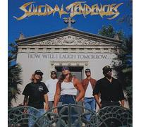 suicidal tendencies - how will i laugh