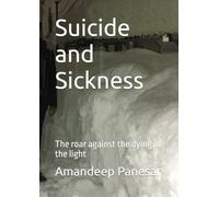 Suicide and Sickness: The roar against the dying of the light