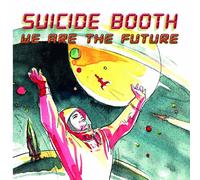 Suicide Booth - We Are The Future