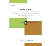 Suicide by Cop: Eine vergleichende Fallanalyse auf Grundlage der Pilotstudie vor dem Hintergrund veränderter Gesellschaftsstrukturen