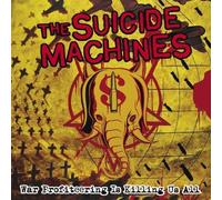 Suicide Machines - War Profiteering Is Killing Us All by Suicide Machines (2005) Audio CD