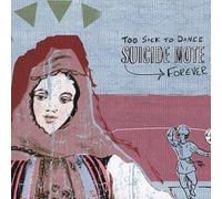 Suicide Note - Too Sick To Dance Forever F**ed