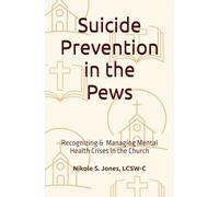 Suicide Prevention in the Pews: Recognizing & Managing Mental Health Crises in the Church