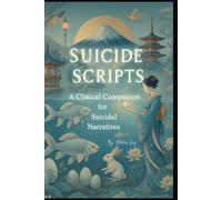 Suicide Scripts:: A Clinical Companion for Suicidal Narratives