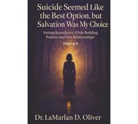 Suicide Seemed Like the Best Option, but Salvation Was My Choice: Setting Boundaries While Building Positive and Safe Relationships