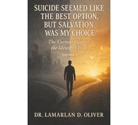 Suicide Seemed Like the Best Option, But Salvation Was My Choice: The Curious Case of The Identity Crisis: 5