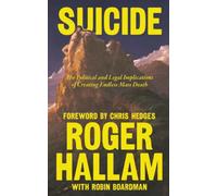 Suicide: The Political and Legal Implications of Creating Endless Mass Death: 1 (Prison Notebooks)