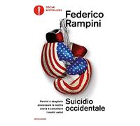 Suicidio occidentale. Perché è sbagliato processare la nostra storia e cancellare i nostri valori (Oscar bestsellers)