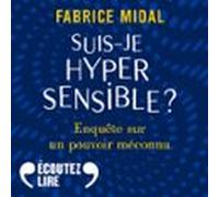 Suis-je Hypersensible ? Enquête Sur Un Pouvoir Méconnu (audiolibro)